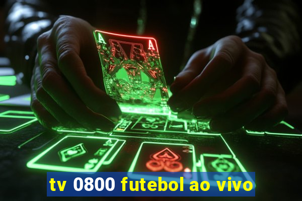 tv 0800 futebol ao vivo